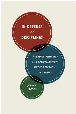 In Defense of Disciplines: Interdisciplinarity and Specialization in the Research University