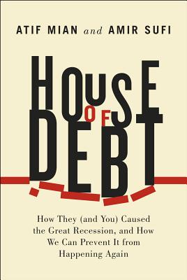 House of Debt: How They (and You) Caused the Great Recession.
