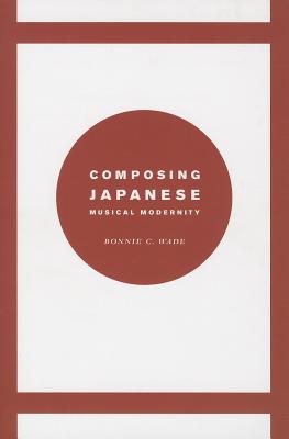Composing Japanese Musical Modernity (Chicago Studies in Ethnomusicology)