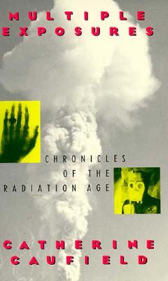 Image for Multiple Exposures: Chronicles of the Radiation Age