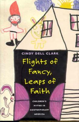 Flights of fancy, leaps of faith : children's myths in contemporary America