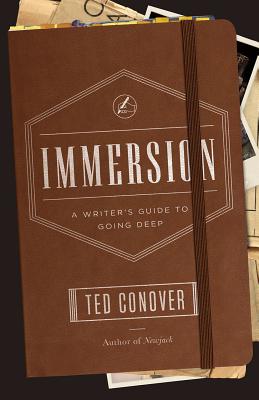 Immersion: A Writer's Guide to Going Deep (Chicago Guides to Writing, Editing, and Publishing)