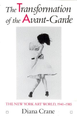 Image for The Transformation of the Avant-Garde: The New York Art World, 1940-1985