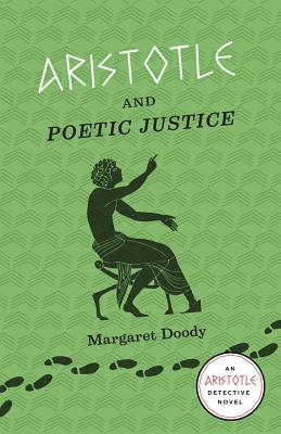 Aristotle and Poetic Justice: An Aristotle Detective Novel