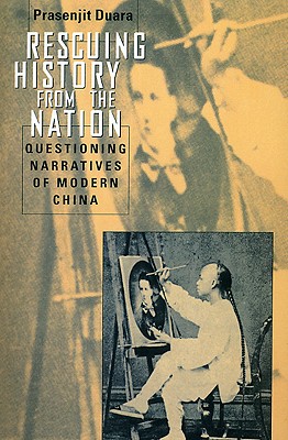 Rescuing History from the Nation: Questioning Narratives of Modern China