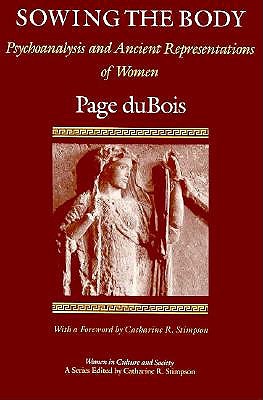 Sowing the Body: Psychoanalysis and Ancient Representations of Women (Women in Culture and Society)