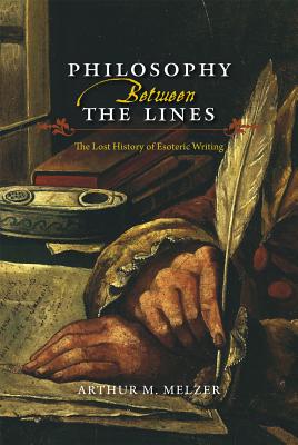 Philosophy Between the Lines: The Lost History of Esoteric Writing Image for Philosophy Between the Lines: The Lost History of Esoteric Writing