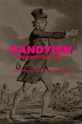 Dandyism in the Age of Revolution: The Art of the Cut