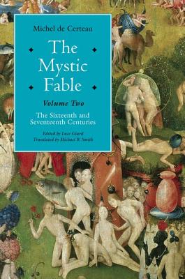 The Mystic Fable, Volume Two: The Sixteenth And Seventeenth Centuries (Religion and Postmodernism)