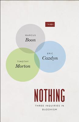 Nothing: Three Inquiries in Buddhism (TRIOS)