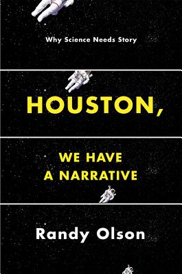 Image for Houston, We Have a Narrative: Why Science Needs Story