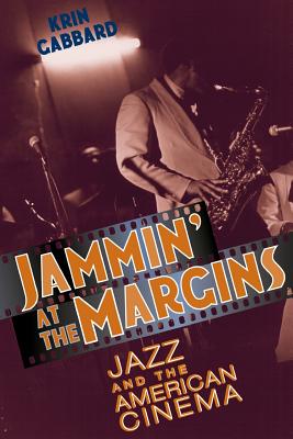 Image for Jammin' at the Margins: Jazz and the American Cinema