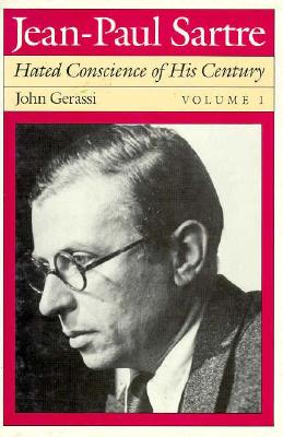Jean-Paul Sartre: Hated Conscience of His Century, Volume 1: Protestant or Protester