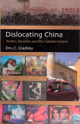 Image for Dislocating China: Muslims, Minorities, and Other Subaltern Subjects