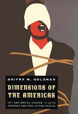 Dimensions of the Americas; Art and Social Change in Latin America and the United States