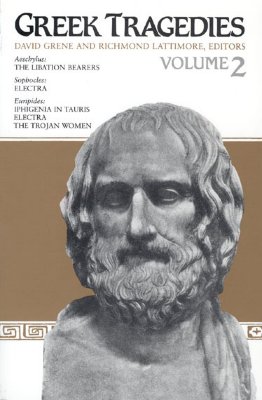 Image for Greek Tragedies, Volume 2 The Libation Bearers (Aeschylus), Electra (Sophocles), Iphigenia in Tauris, Electra, & The Trojan Women