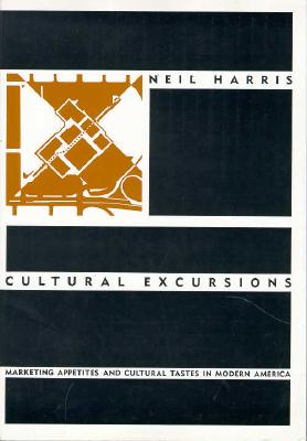 Cultural Excursions: Marketing Appetites and Cultural Tastes in Modern America