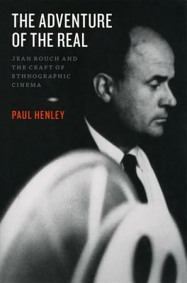 Image for The Adventure of the Real: Jean Rouch and the Craft of Ethnographic Cinema