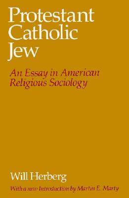 Protestant--Catholic--Jew: An Essay in American Religious Sociology