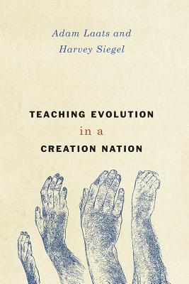Teaching Evolution in a Creation Nation (History and Philosophy of Education Series)