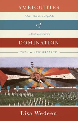 Image for Ambiguities of Domination: Politics, Rhetoric, and Symbols in Contemporary Syria