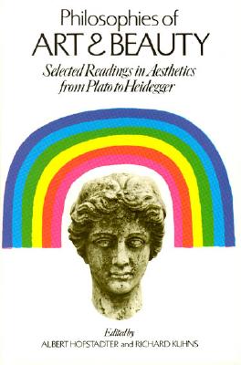 Image for Philosophies of Art and Beauty: Selected Readings in Aesthetics from Plato to Heidegger