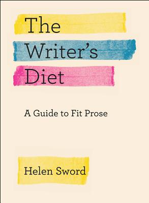 The Writer's Diet: A Guide to Fit Prose (Chicago Guides to Writing, Editing, and Publishing)