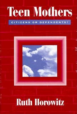 Teen Mothers--Citizens or Dependents