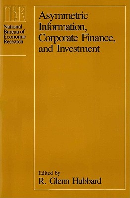 Asymmetric Information, Corporate Finance, and Investment (National Bureau of Economic Research Project Report)