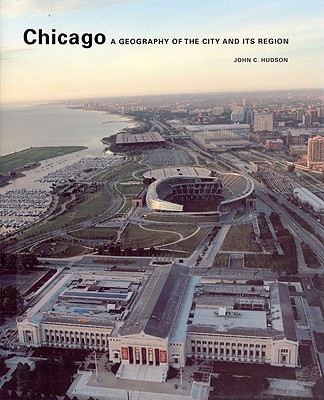 Chicago: A Geography of the City And Its Region (Center for American Places - Center Books on American Places)