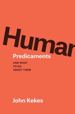 Human Predicaments: And What to Do about Them