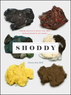 Shoddy: From Devils Dust to the Renaissance of Rags (Science.Culture)