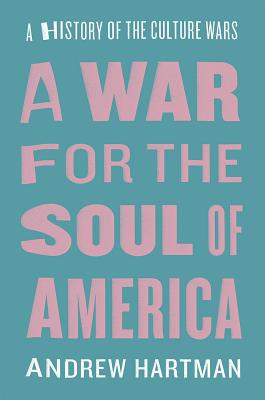 War for the Soul of America: A History of the Culture Wars