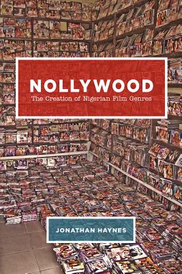 Nollywood: The Creation of Nigerian Film Genres