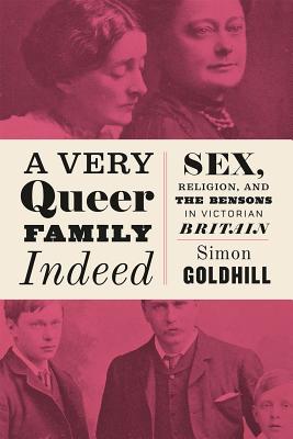 Image for A Very Queer Family Indeed: Sex, Religion, and the Bensons in Victorian Britain