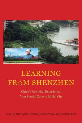 Learning from Shenzhen: China?s Post-Mao Experiment from Special Zone to Model City Image for Learning from Shenzhen: China?s Post-Mao Experiment from Special Zone to Model City