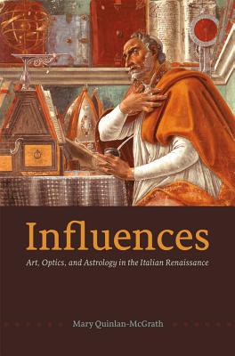 Image for Influences: Art, Optics, and Astrology in the Italian Renaissance