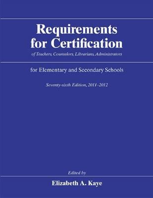 Requirements for Certification of Teachers, Counselors, Librarians, Administrators for Elementary and Secondary Schools, Seventy-sixth Edition, ... Schools, Secondary Schools, Junior) Requirements for Certification of Teachers, Counselors, Librarians, Administrators for Elementary and Secondary Schools, Seventy-sixth Edition, ... Schools, Secondary Schools, Junior)