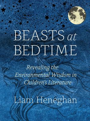 Beasts at Bedtime: Revealing the Environmental Wisdom in Childrens Literature