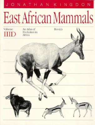 East African Mammals: An Atlas of Evolution in Africa, Volume 3, Part D: Bovids (Volume 7)