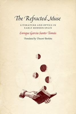 The Refracted Muse: Literature and Optics in Early Modern Spain