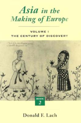 Asia in the Making of Europe, Volume I: The Century of Discovery. Book 2. (Volume 1)
