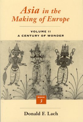 Asia in the Making of Europe, Volume II: A Century of Wonder. Book 3: The Scholarly Disciplines (Volume 2)