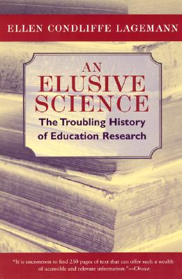 An Elusive Science: The Troubling History of Education Research