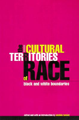 Image for The Cultural Territories of Race: Black and White Boundaries The Cultural Territories of Race: Black and White Boundaries