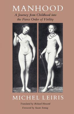 Manhood; A Journey from Childhood Into the Fierce Order of Virility