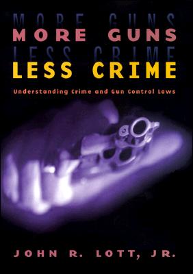 More Guns, Less Crime: Understanding Crime and Gun Control Laws (Studies in Law and Economics)