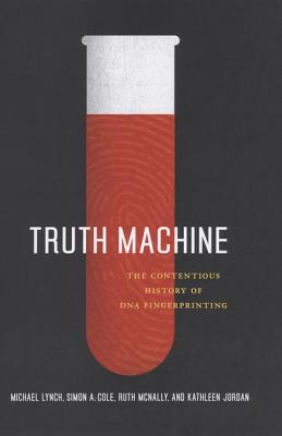 Image for Truth Machine: The Contentious History of DNA Fingerprinting Truth Machine: The Contentious History of DNA Fingerprinting