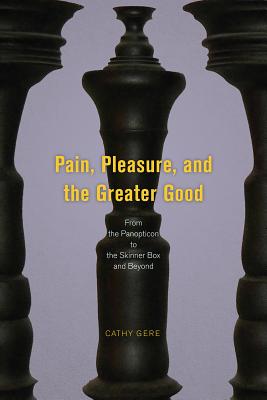 Pain, Pleasure, and the Greater Good: From the Panopticon to the Skinner Box and Beyond