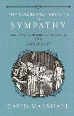 The Surprising Effects of Sympathy: Marivaux, Diderot, Rousseau, and Mary Shelley